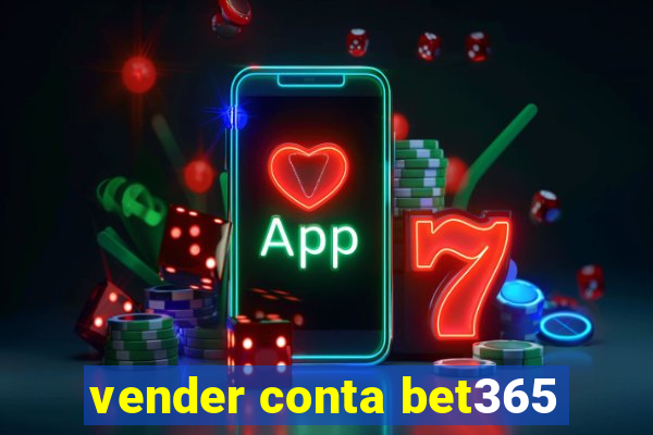 vender conta bet365